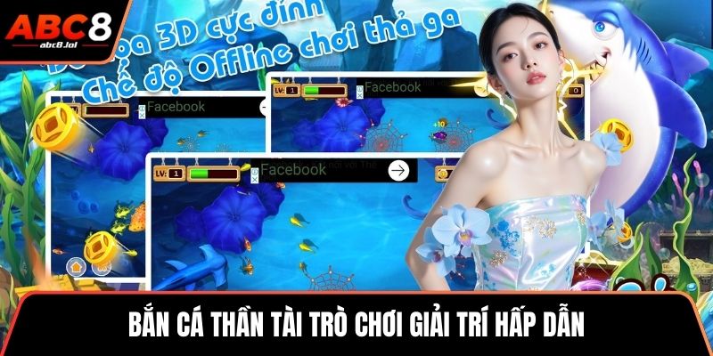 Bắn cá thần tài trò chơi giải trí hấp dẫn