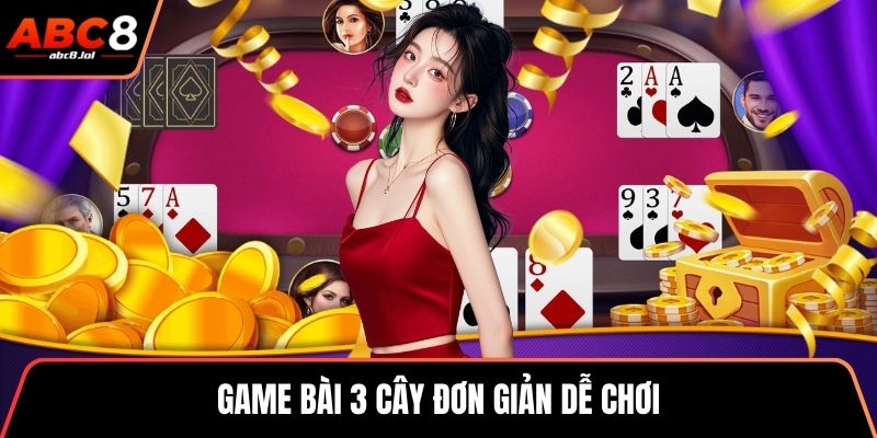 Game bài 3 cây đơn giản dễ chơi