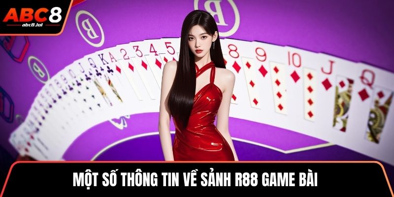 Một số thông tin về sảnh R88 game bài 