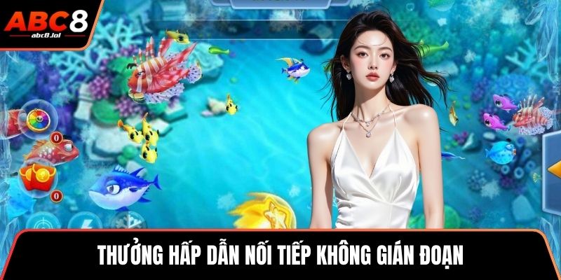 Thưởng hấp dẫn nối tiếp không gián đoạn